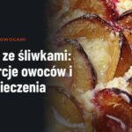 Ciasto ze śliwkami: proporcje owoców i czas pieczenia